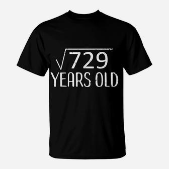 Square Root 729 Tshirt Funny 27Th Birthday Gift 27 Years Old T-Shirt | Crazezy AU