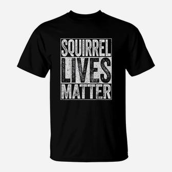 Squirrel Lives Matter Animal Lover Gift T-Shirt | Crazezy