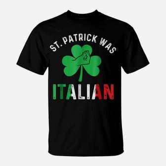 St Patrick Day Was Italian Italy Drinking T-Shirt | Crazezy