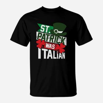 St Patrick Was Italian Funny St Patrick's Day T-Shirt | Crazezy DE