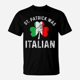 St Patrick Was Italian Italy Drinking Team T-Shirt | Crazezy