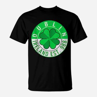 St Patricks Day Dublin Ireland Est 988 Shamrock Green Irish T-Shirt - Monsterry DE
