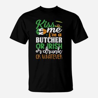 St Patrick's Day Irish Butcher Kiss Me Drunk T-Shirt - Monsterry