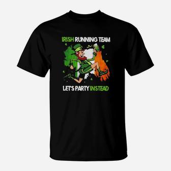 St Patrick's Day Irish Running Team Let's Party Instead T-Shirt - Monsterry