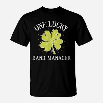 St Patricks Day Shirt Lucky Bank Manager Gift T-Shirt | Crazezy