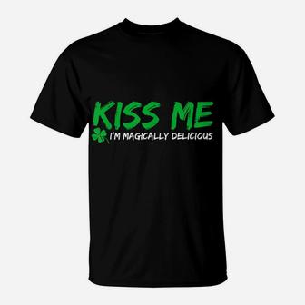 St Patricks Day Tee-Kiss Me I'm Magically Delicious Shirt T-Shirt | Crazezy