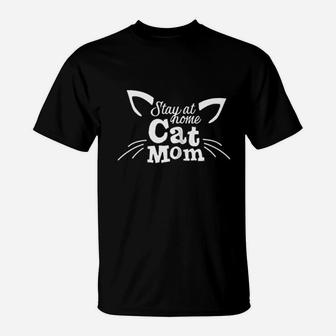Stay At Home Cat Mom T-Shirt | Crazezy