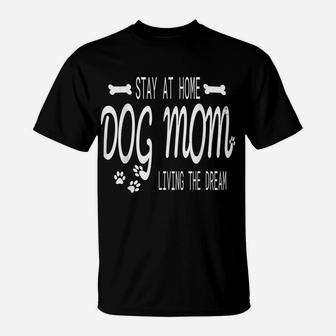 Stay At Home Dog Mom Paw Print Animal Dog Lover Gifts T-Shirt | Crazezy UK
