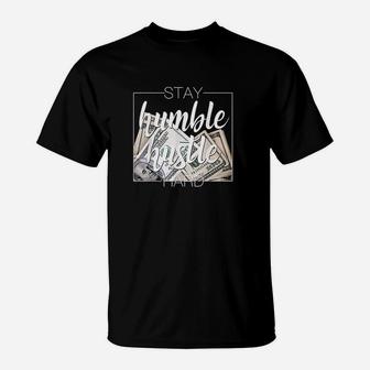 Stay Humble Hustle Hard Hip Hop Gift Women Men Clothing T-Shirt | Crazezy AU