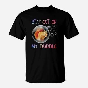 Stay Out Of My Bubble T-Shirt - Monsterry CA