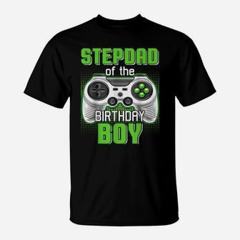 Stepdad Of The Birthday Boy Video Game B-Day Top Gamer Party T-Shirt | Crazezy CA