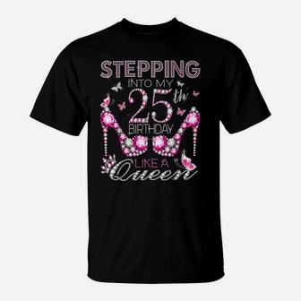 Stepping Into My 25Th Birthday Like A Queen Birthday Boss T-Shirt | Crazezy