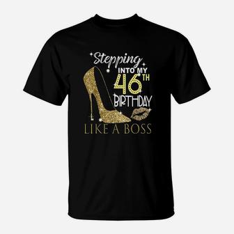 Stepping Into My 46Th Birthday Like A Boss Bday Gift Women T-Shirt | Crazezy AU