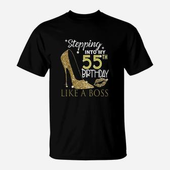 Stepping Into My 55Th Birthday Like A Boss Bday Gift Women T-Shirt | Crazezy DE
