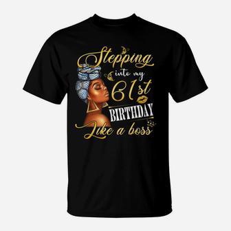 Stepping Into My 61St Birthday Like A Boss Bday Gift Women T-Shirt | Crazezy