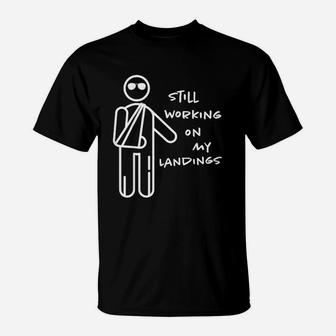 Still Working On My Landings T-Shirt | Crazezy UK