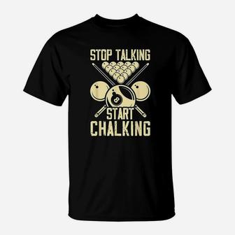 Stop Talking Start Chalking Funny Billiards Gift T-Shirt | Crazezy DE