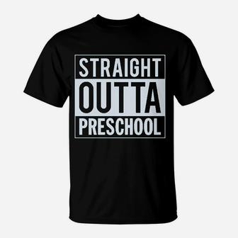 Straight Outta Preschool Graduation Funny Gift T-Shirt | Crazezy