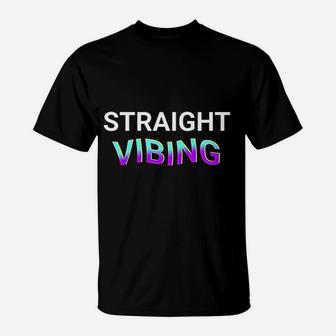 Straight Vibing T-Shirt | Crazezy