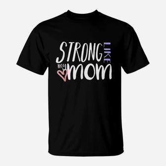 Strong Like My Mom Love Heart T-Shirt | Crazezy