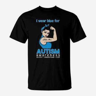 Strong Woman I Wear Blue For Autism Awareness Accept Understand Love T-Shirt - Monsterry CA