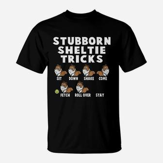 Stubborn Sheltie Tricks T-Shirt | Crazezy DE