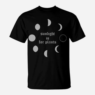 Sunlight Is For Plant T-Shirt - Monsterry