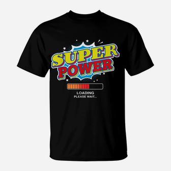 Super Power Loading Please Wait Funny Superpower Graphic T-Shirt | Crazezy
