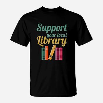 Support Your Local Library T-Shirt | Crazezy