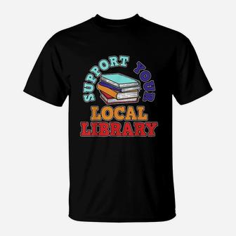 Supporting Your Local Library T-Shirt - Thegiftio UK