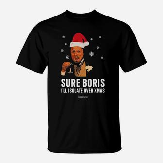 Sure Boris I'll Isolate Over Xmas T-Shirt - Monsterry DE