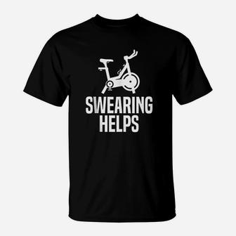 Swearing Helps Funny Indoor Spinning Spin Class Workout Gym T-Shirt | Crazezy UK