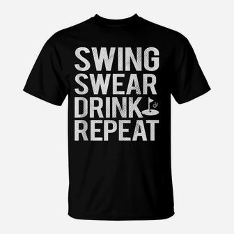 Swing Swear Drink Repeat Funny Golf Cool Gift Golfer Dad Mom T-Shirt | Crazezy DE
