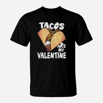 Tacos Are My Valentine T-Shirt - Monsterry DE