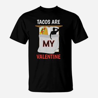 Tacos Are My Valentine T-Shirt - Monsterry AU