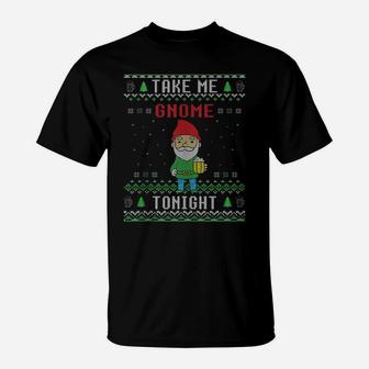 Take Me Gnome Tonight Ugly Christmas Sweater Style T-Shirt | Crazezy