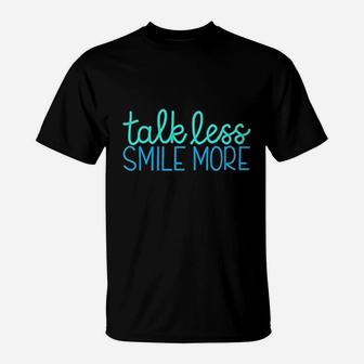 Talk Less Smile More T-Shirt | Crazezy DE