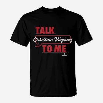 Talk To Me Christian Vazquez T-Shirt - Monsterry