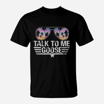 Talk To Me Goose T-Shirt | Crazezy AU