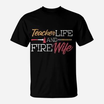 Teacher And Firefighter Wife Shirt Teacher Life Fire Wife T-Shirt | Crazezy DE