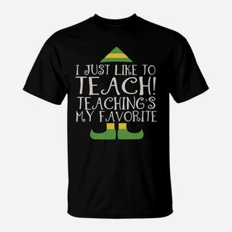Teacher Elf Christmas Tee I Just Like To Teach Funny T-Shirt | Crazezy