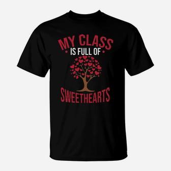 Teacher My Class Is Full Of Sweethearts Valentine T-Shirt - Monsterry