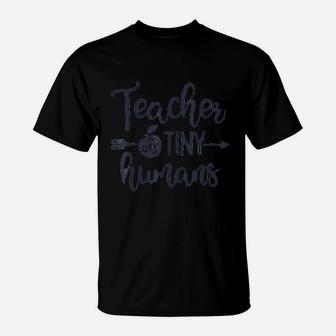 Teacher Of Tiny Humans T-Shirt | Crazezy CA