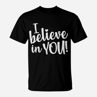 Teacher Test Day I Believe In You Testing Exam Proctor Gift T-Shirt | Crazezy UK