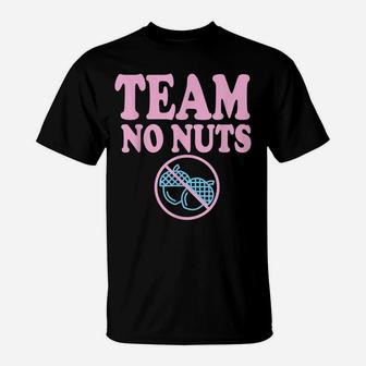 Team No Nuts Funny Team Girl Gender Reveal Shirt Tshirt T-Shirt | Crazezy DE