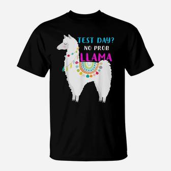 Test Day No Prob Llama Teacher Exam Testing Tshirt Gifts T-Shirt | Crazezy CA