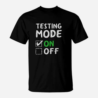 Testing Mode On Fun School Professor Teacher Joke T-Shirt | Crazezy AU