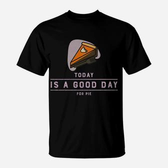 Thanksgiving Outfit Pumpkin Pie Today Is A Good Day Sweatshirt T-Shirt | Crazezy
