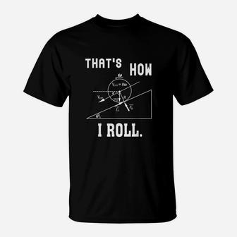 That Is How I Roll T-Shirt | Crazezy