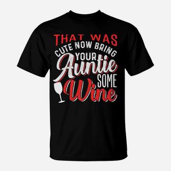 That Was Cute Bring Auntie Wine T-Shirt - Thegiftio UK